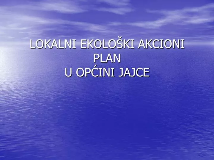 lokalni ekolo ki akcioni plan u op ini jajce