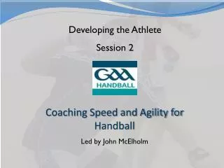 Coaching Speed and Agility for Handball Led by John McElholm