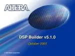 DSP Builder v5.1.0 - slide 1