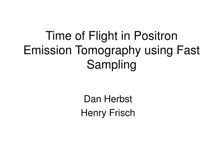 time of flight in positron emission tomography using fast sampling