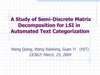 A Study of Semi-Discrete Matrix Decomposition for LSI in Automated Text Categorization