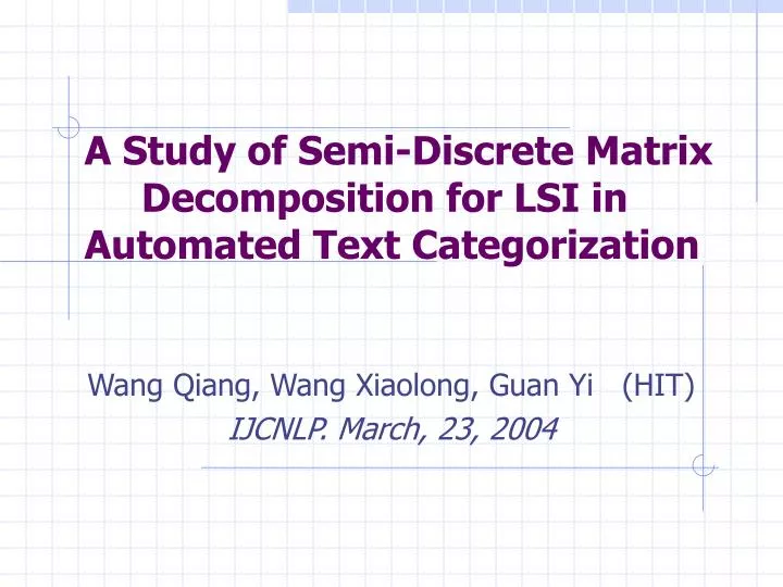 a study of semi discrete matrix decomposition for lsi in automated text categorization