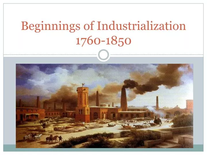 beginnings of industrialization 1760 1850
