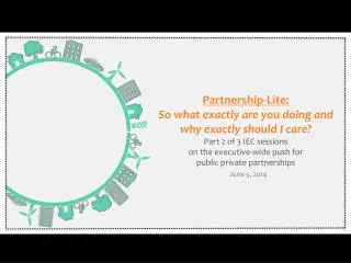 Partnership-Lite: So what exactly are you doing and why exactly should I care?