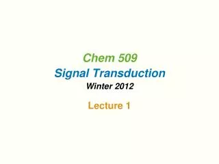 Chem 509 Signal Transduction Winter 2012