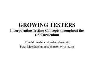 GROWING TESTERS Incorporating Testing Concepts throughout the CS Curriculum