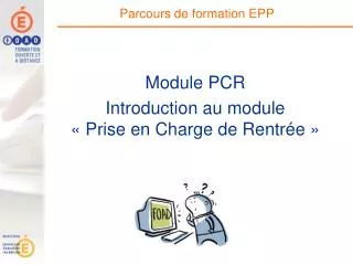 module pcr introduction au module prise en charge de rentr e