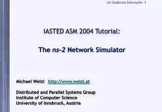 IASTED ASM 2004 Tutorial: The ns-2 Network Simulator