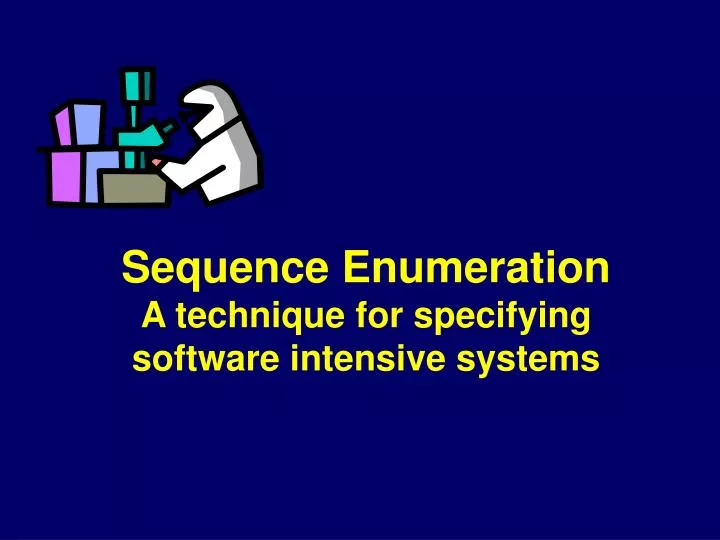 sequence enumeration a technique for specifying software intensive systems