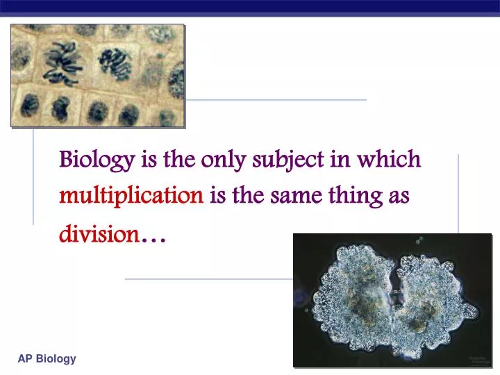 biology is the only subject in which multiplication is the same thing as division