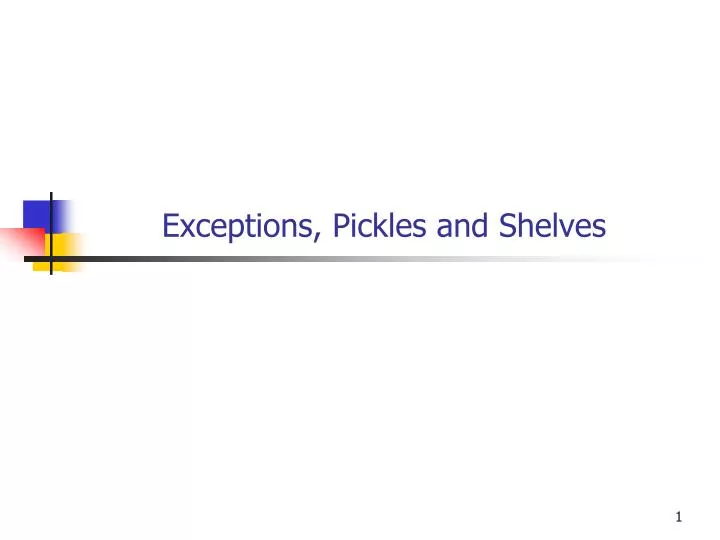 exceptions pickles and shelves