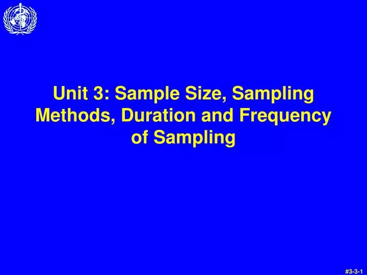 unit 3 sample size sampling methods duration and frequency of sampling