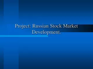Project : Russian Stock Market Development.