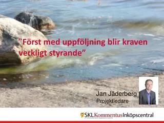 ” Först med uppföljning blir kraven verkligt styrande”