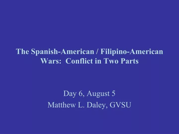 the spanish american filipino american wars conflict in two parts