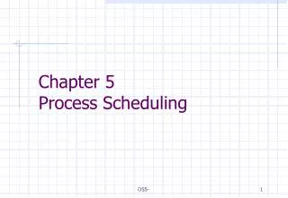 Chapter 5 Process Scheduling