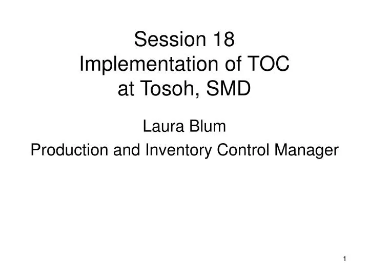 session 18 implementation of toc at tosoh smd
