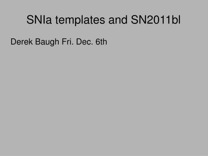 snia templates and sn2011bl