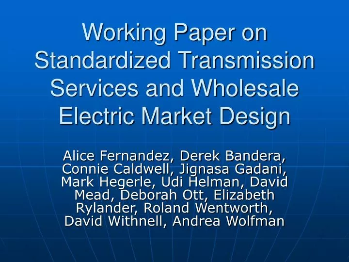 working paper on standardized transmission services and wholesale electric market design