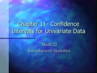 Chapter 11- Confidence Intervals for Univariate Data