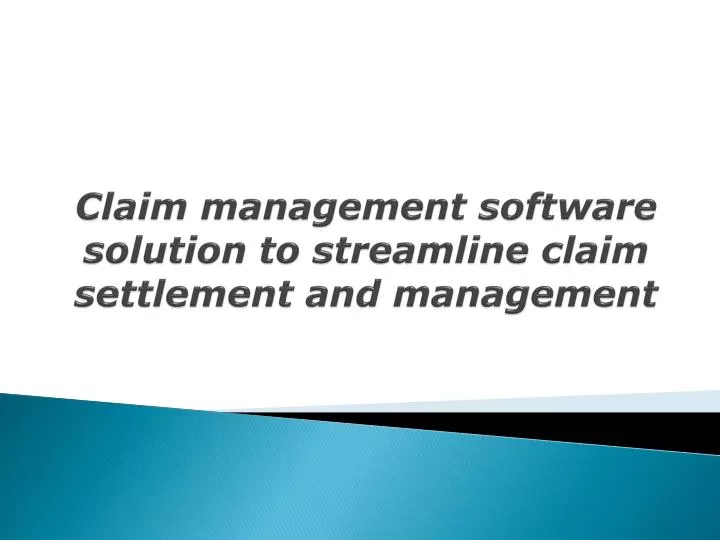 claim management software solution to streamline claim settlement and management