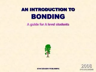AN INTRODUCTION TO BONDING A guide for A level students