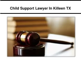 Child Support Lawyer In Killeen TX