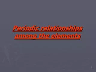 Periodic relationships among the elements