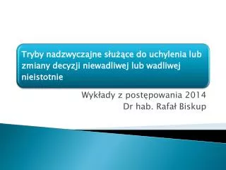 Wykłady z postępowania 2014 Dr hab. Rafał Biskup