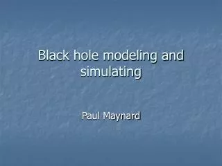 Black hole modeling and simulating