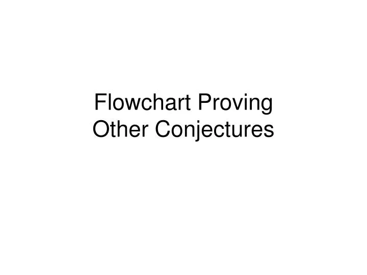 flowchart proving other conjectures