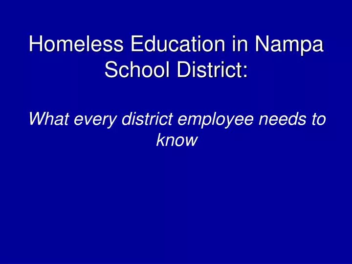 homeless education in nampa school district what every district employee needs to know