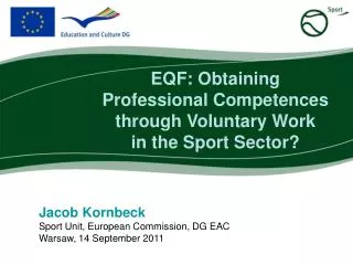 Jacob Kornbeck Sport Unit, European Commission, DG EAC Warsaw, 14 September 2011