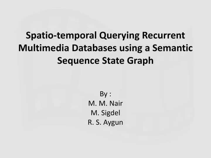 spatio temporal querying recurrent multimedia databases using a semantic sequence state graph