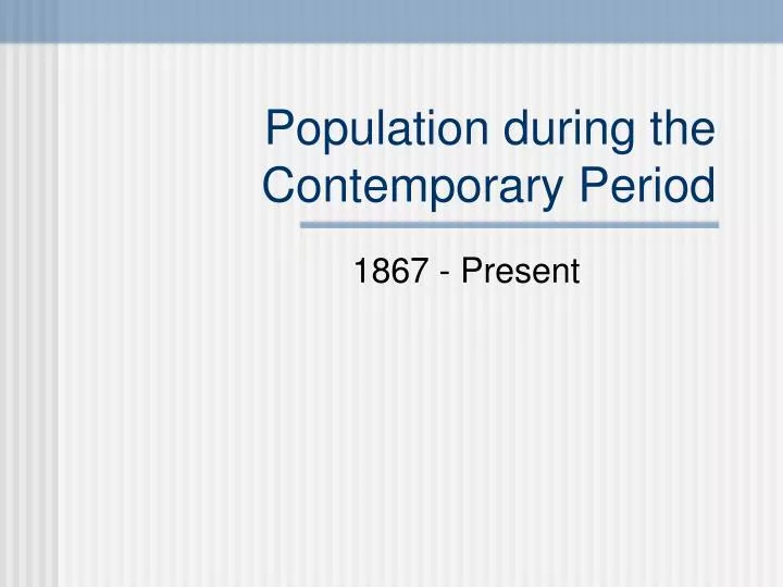population during the contemporary period