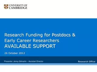 Research Funding for Postdocs &amp; Early Career Researchers AVAILABLE SUPPORT 26 October 2012