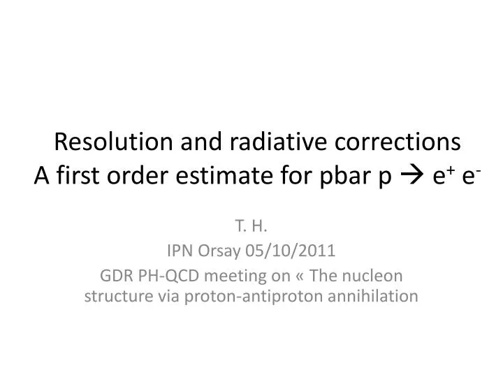 resolution and radiative corrections a first order estimate for pbar p e e