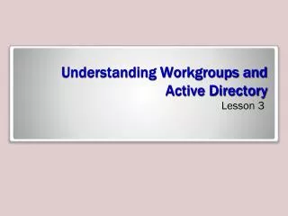 Understanding Workgroups and Active Directory