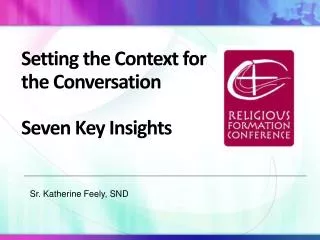 Setting the Context for the Conversation Seven Key Insights