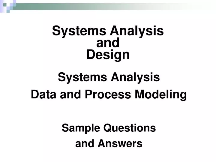 systems analysis data and process modeling sample questions and answers