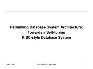 Rethinking Database System Architecture: Towards a Self-tuning RISC-style Database System