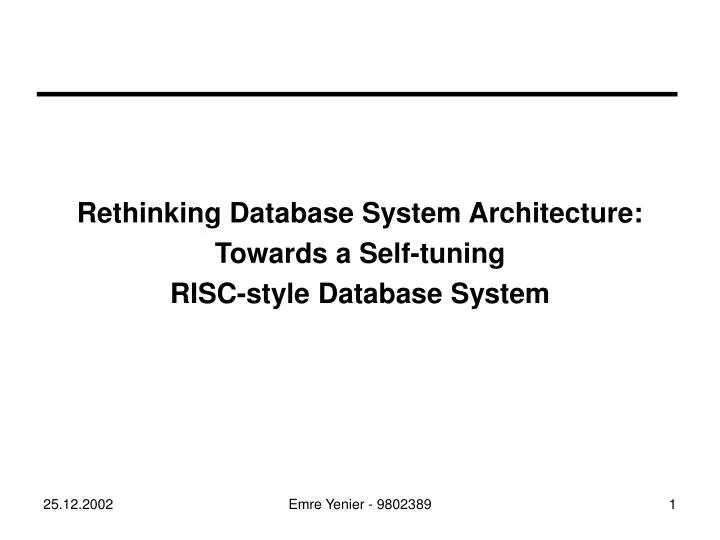 rethinking database system architecture towards a self tuning risc style database system