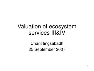 Valuation of ecosystem services III&amp;IV
