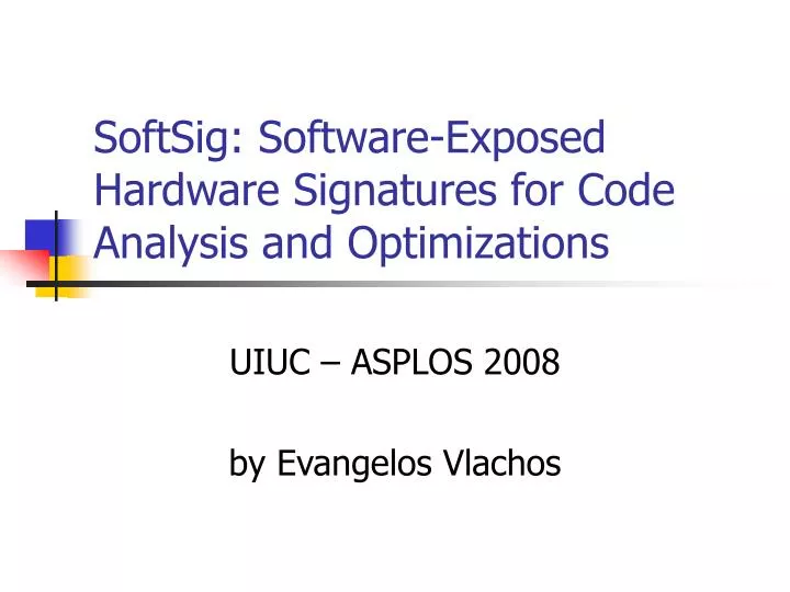 softsig software exposed hardware signatures for code analysis and optimizations