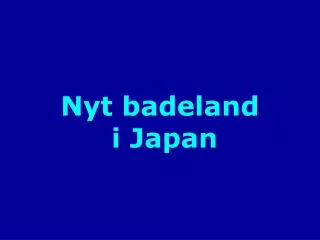 nyt badeland i japan