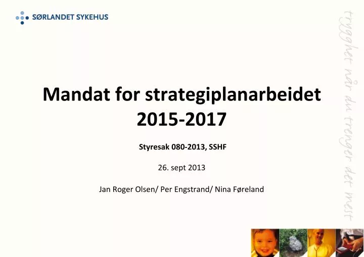 mandat for strategiplanarbeidet 2015 2017 styresak 080 2013 sshf 26 sept 2013