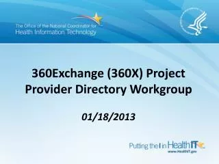 360Exchange (360X) Project Provider Directory Workgroup 01/18/2013