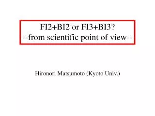 FI2+BI2 or FI3+BI3? --from scientific point of view--