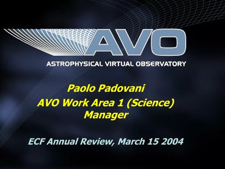paolo padovani avo work area 1 science manager ecf annual review march 15 2004