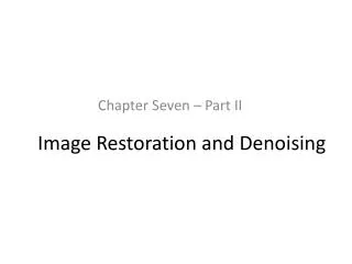 Image Restoration and Denoising